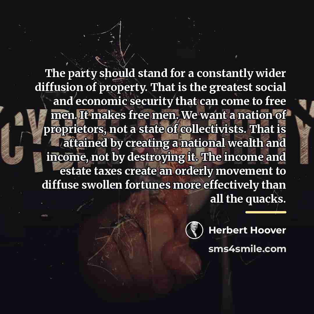“The party should stand for a constantly wider diffusion of…” quote by Herbert Hoover