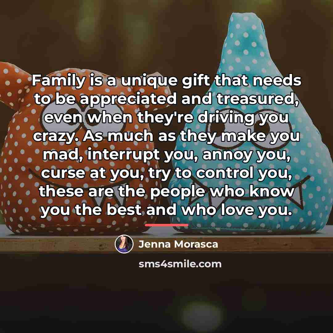 “Family is a unique gift that needs to be appreciated…” quote by Jenna Morasca