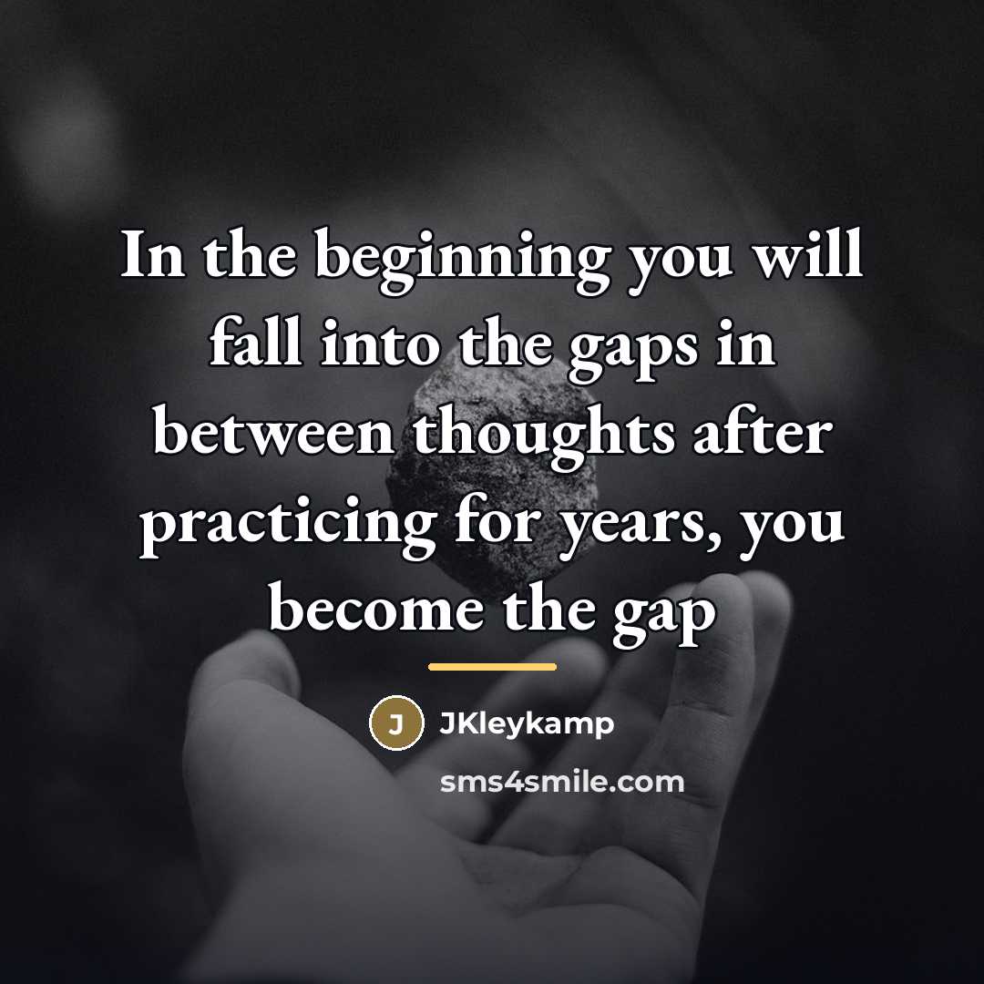 “In the beginning you will fall into the gaps in…” quote by JKleykamp