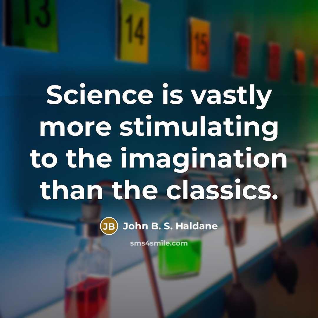 “Science is vastly more stimulating to the imagination than the…” quote by John B. S. Haldane