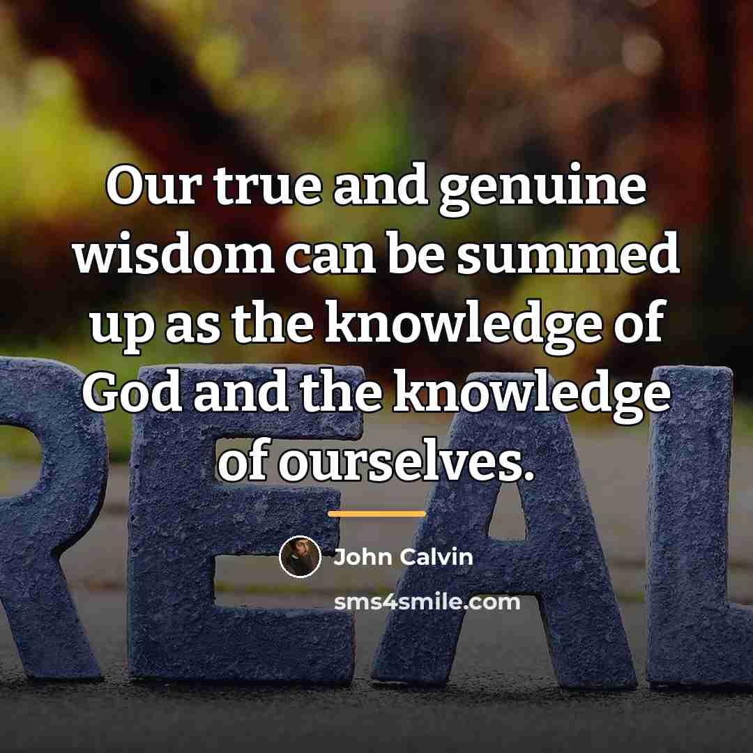 “Our true and genuine wisdom can be summed up as…” quote by John Calvin