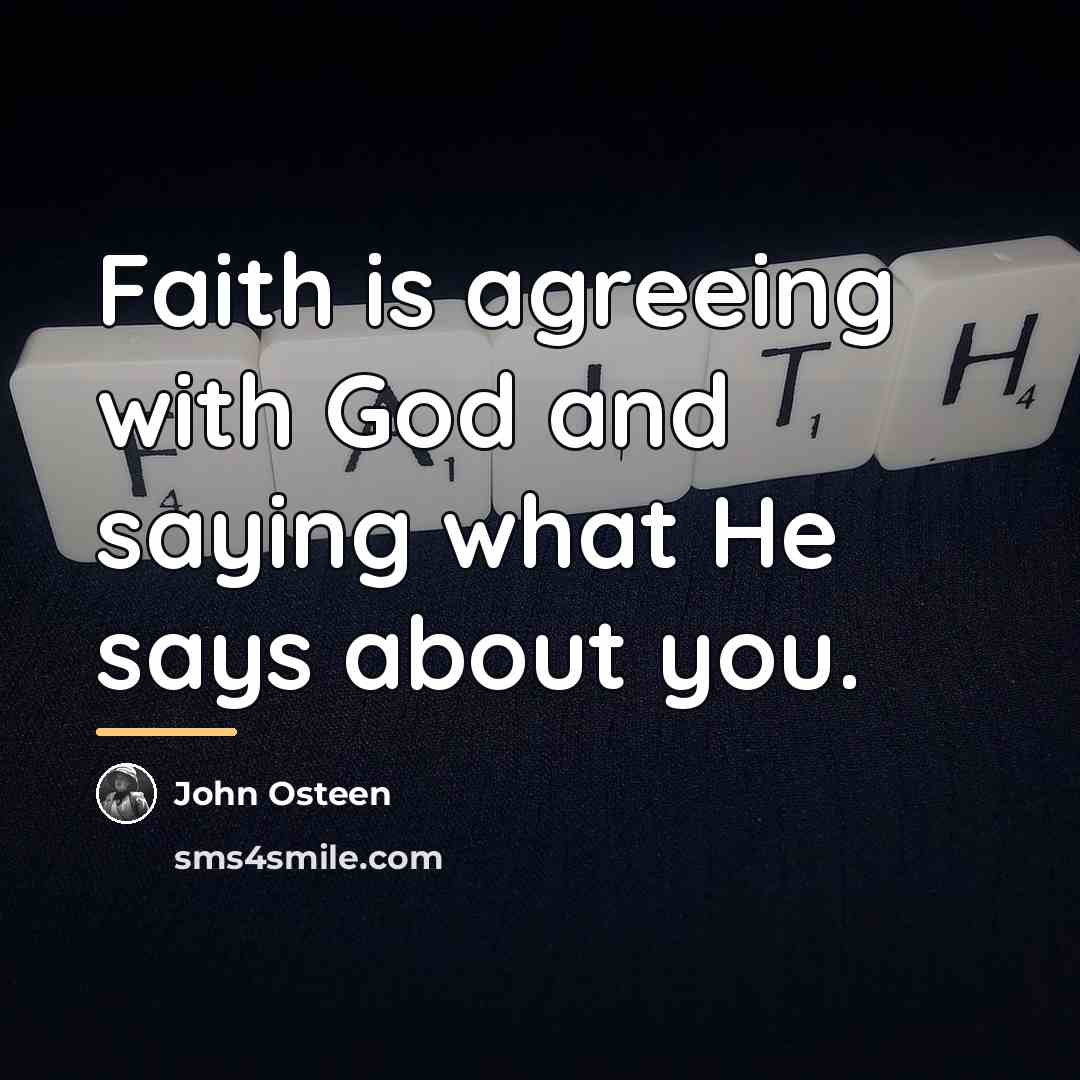 “Faith is agreeing with God and saying what He says…” quote by John Osteen
