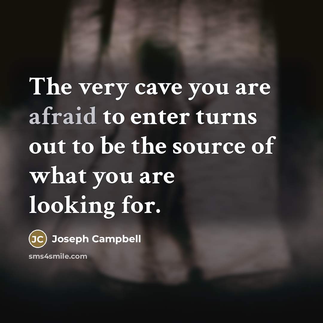 “The very cave you are afraid to enter turns out…” quote by Joseph Campbell