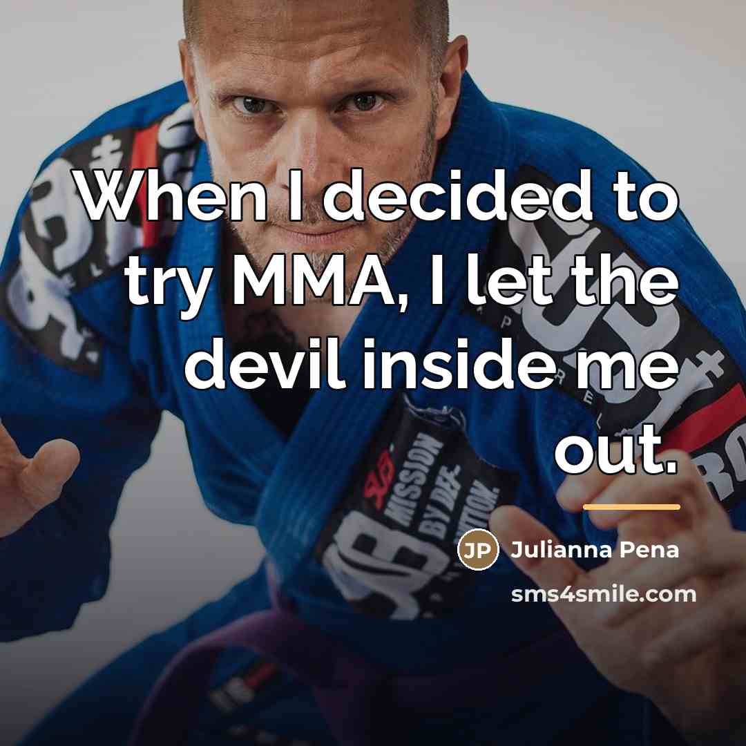 “When I decided to try MMA, I let the devil…” quote by Julianna Pena