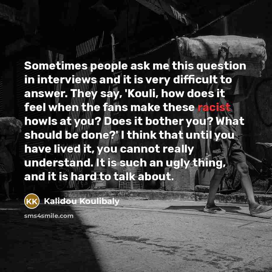 “Sometimes people ask me this question in interviews and it…” quote by Kalidou Koulibaly