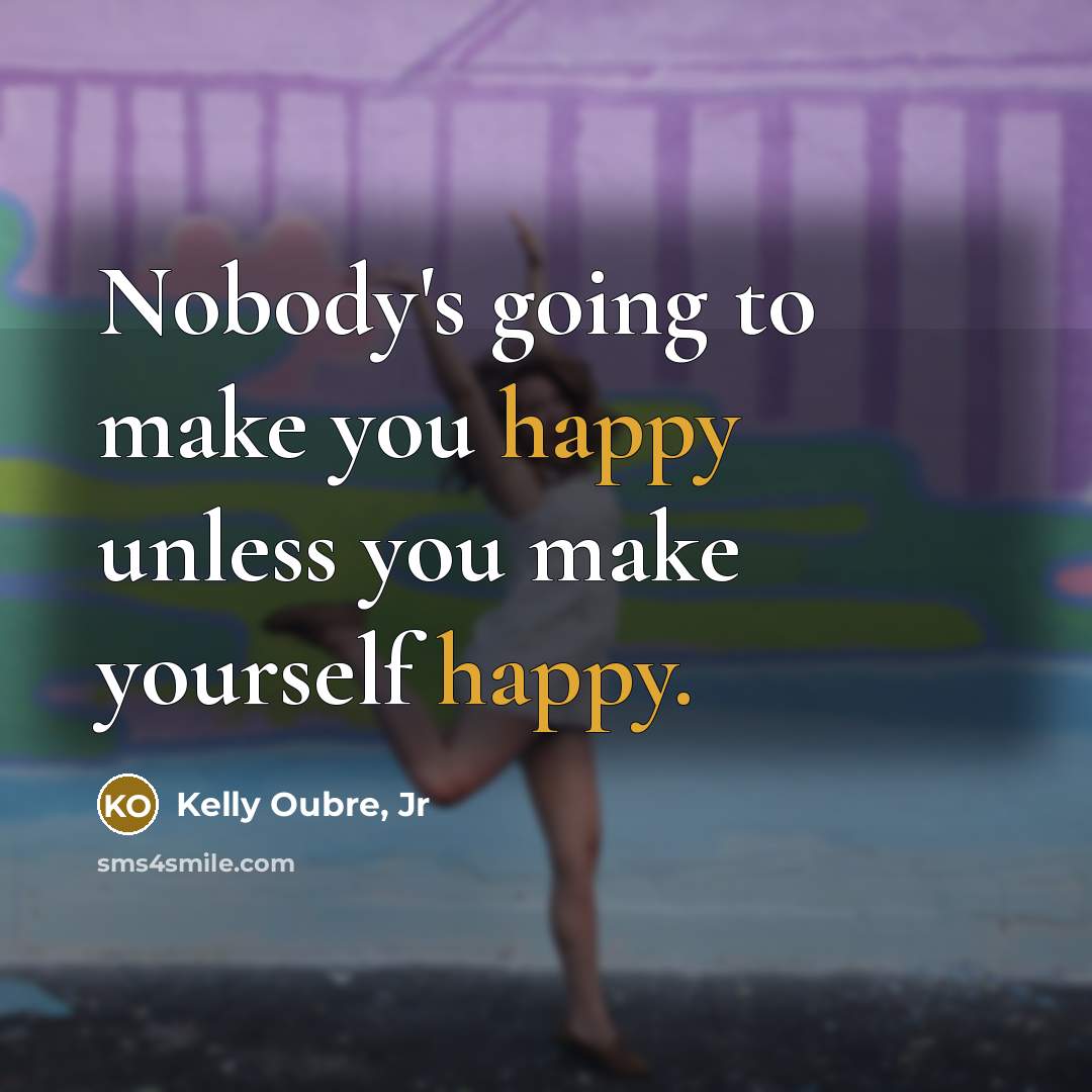 “Nobody's going to make you happy unless you make yourself…” quote by Kelly Oubre, Jr