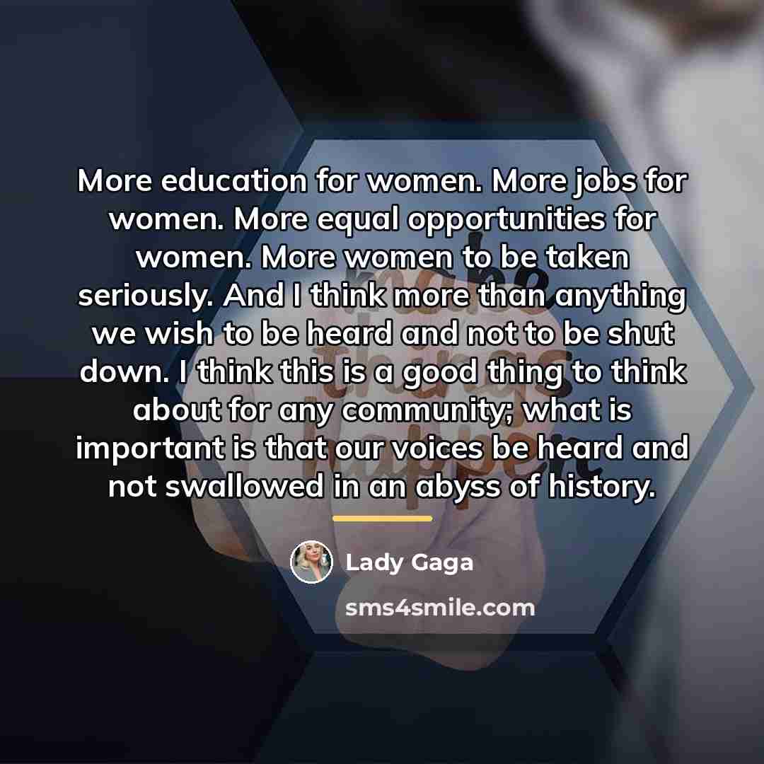 “More education for women. More jobs for women. More equal…” quote by Lady Gaga