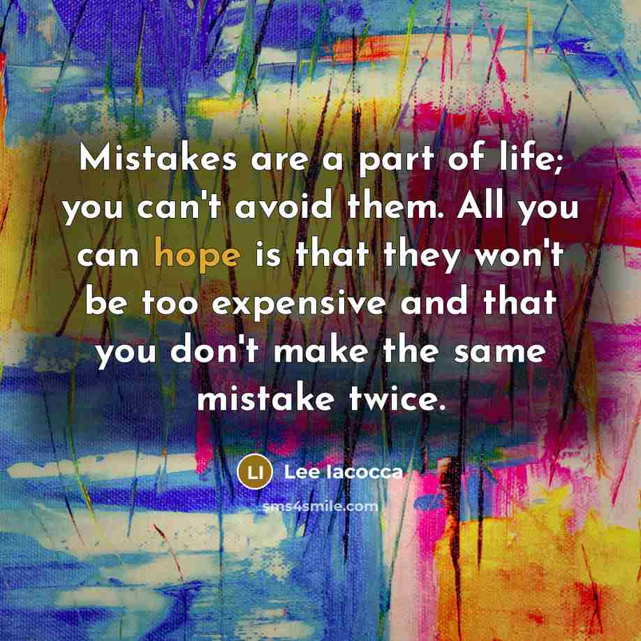 “Mistakes are a part of life; you can't avoid them.…” quote by Lee Iacocca