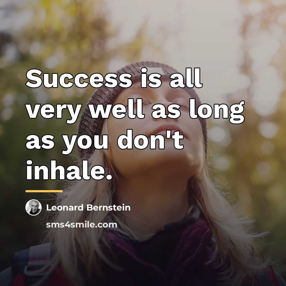 “Success is all very well as long as you don't…” quote by Leonard Bernstein