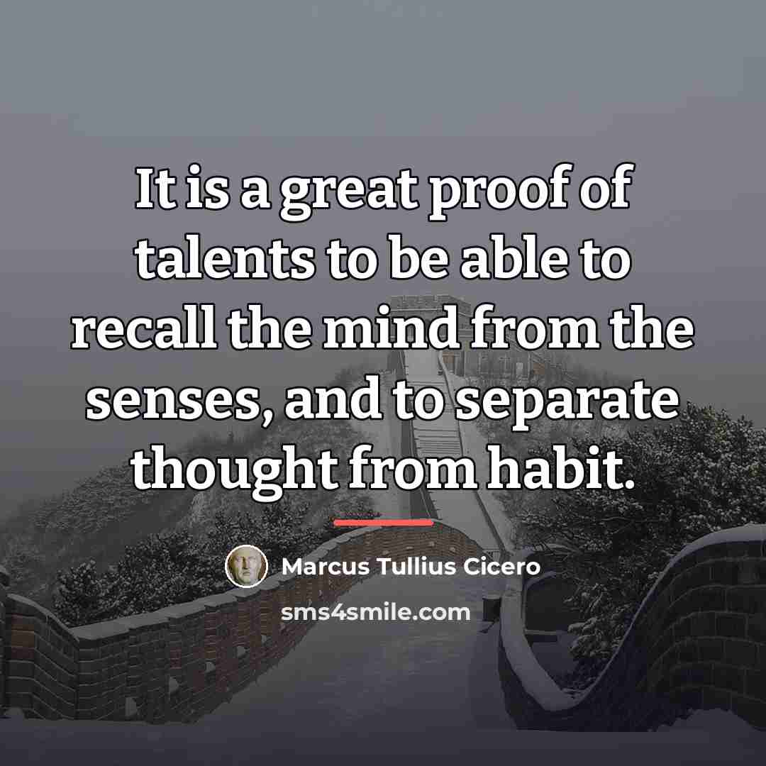 “It is a great proof of talents to be able…” quote by Marcus Tullius Cicero