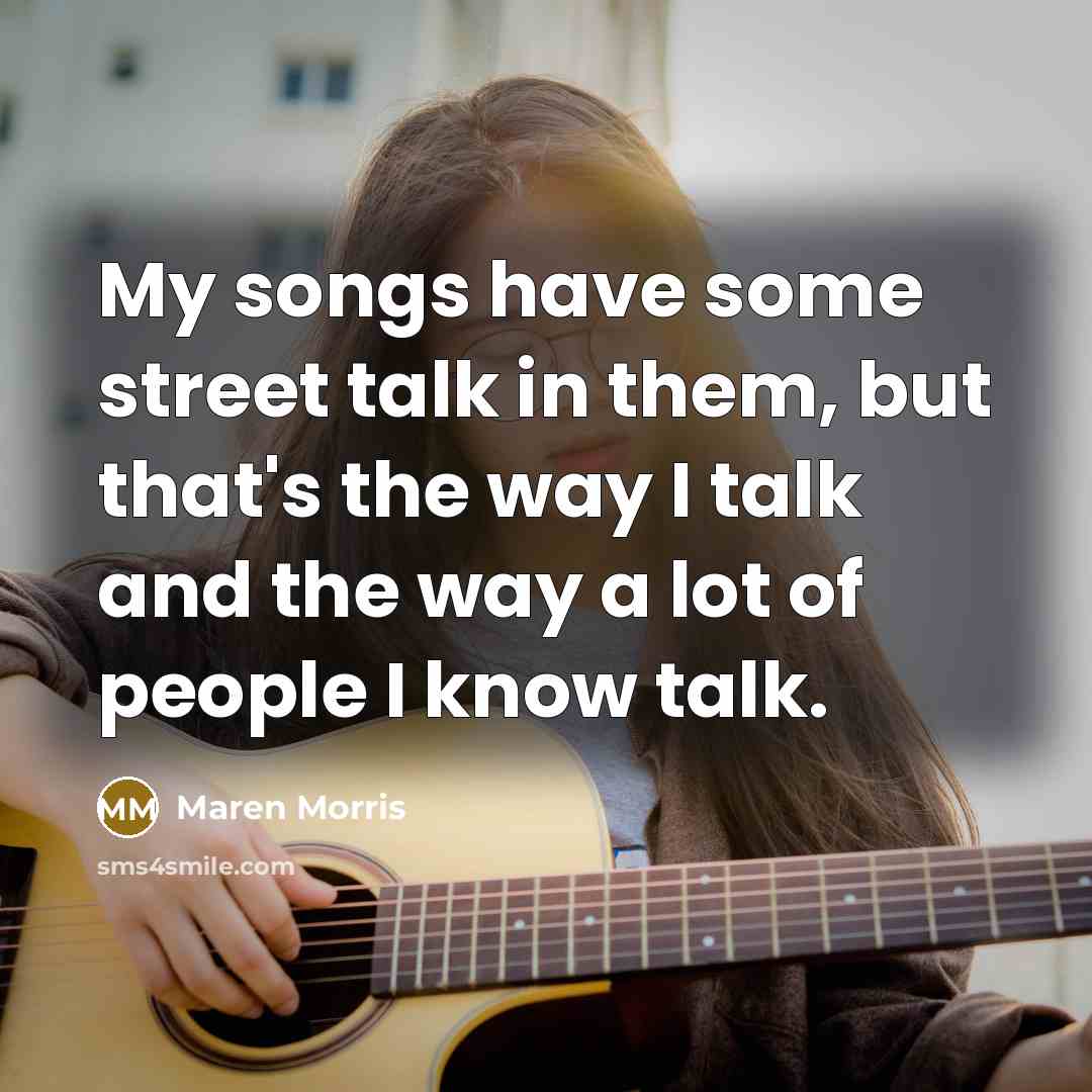 “My songs have some street talk in them, but that's…” quote by Maren Morris
