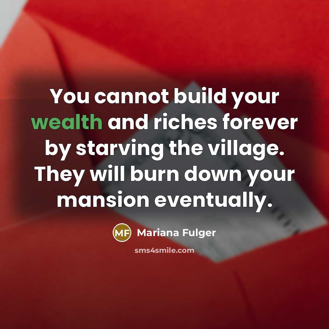 “You cannot build your wealth and riches forever by starving…” quote by Mariana Fulger