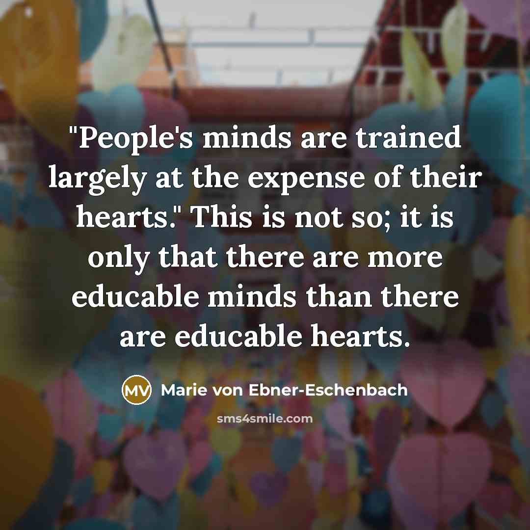 “"People's minds are trained largely at the expense of their…” quote by Marie von Ebner-Eschenbach