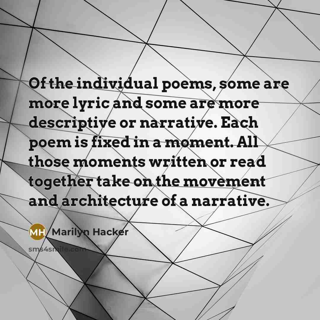 “Of the individual poems, some are more lyric and some…” quote by Marilyn Hacker