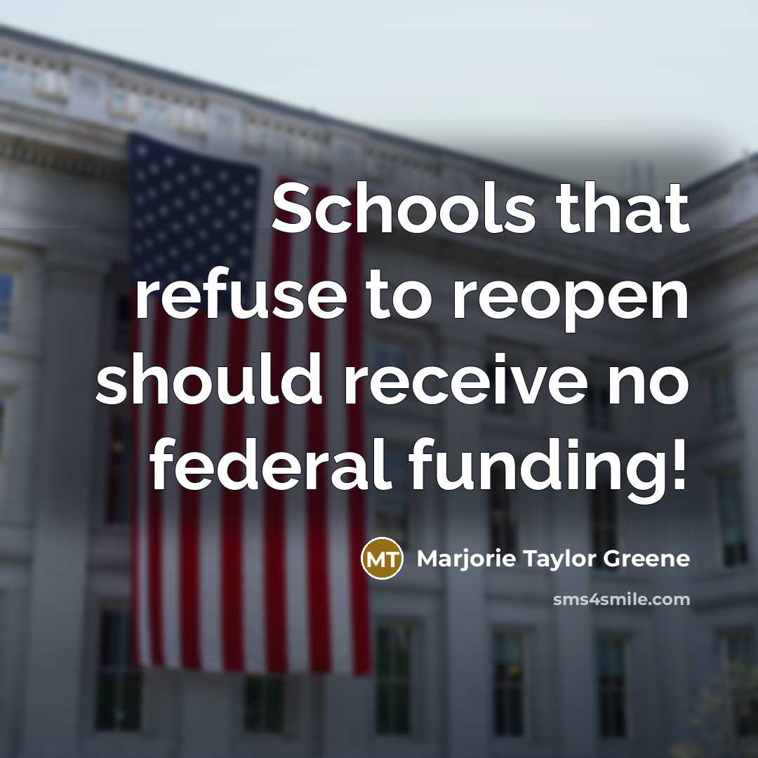 “Schools that refuse to reopen should receive no federal funding!…” quote by Marjorie Taylor Greene