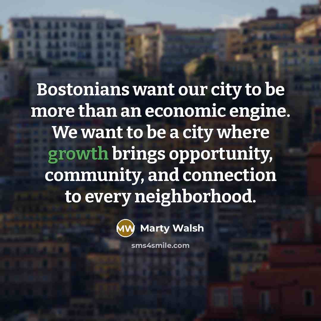 “Bostonians want our city to be more than an economic…” quote by Marty Walsh