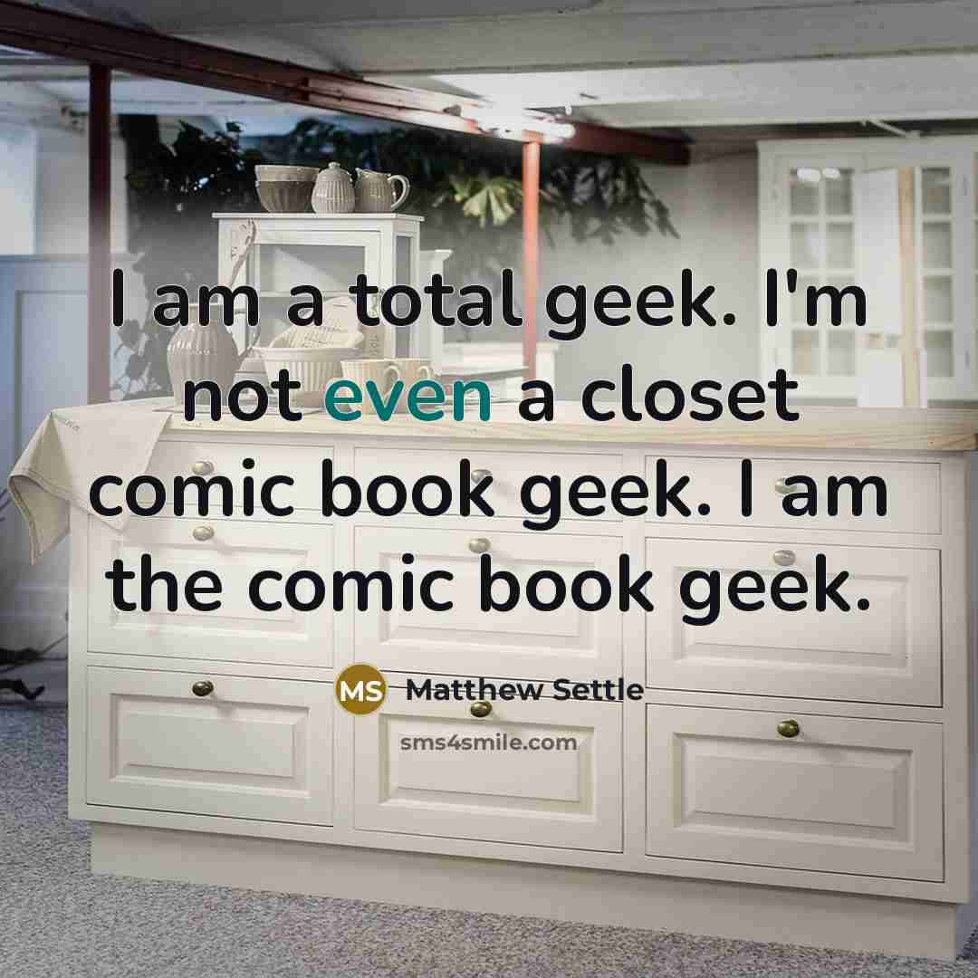 “I am a total geek. I'm not even a closet…” quote by Matthew Settle