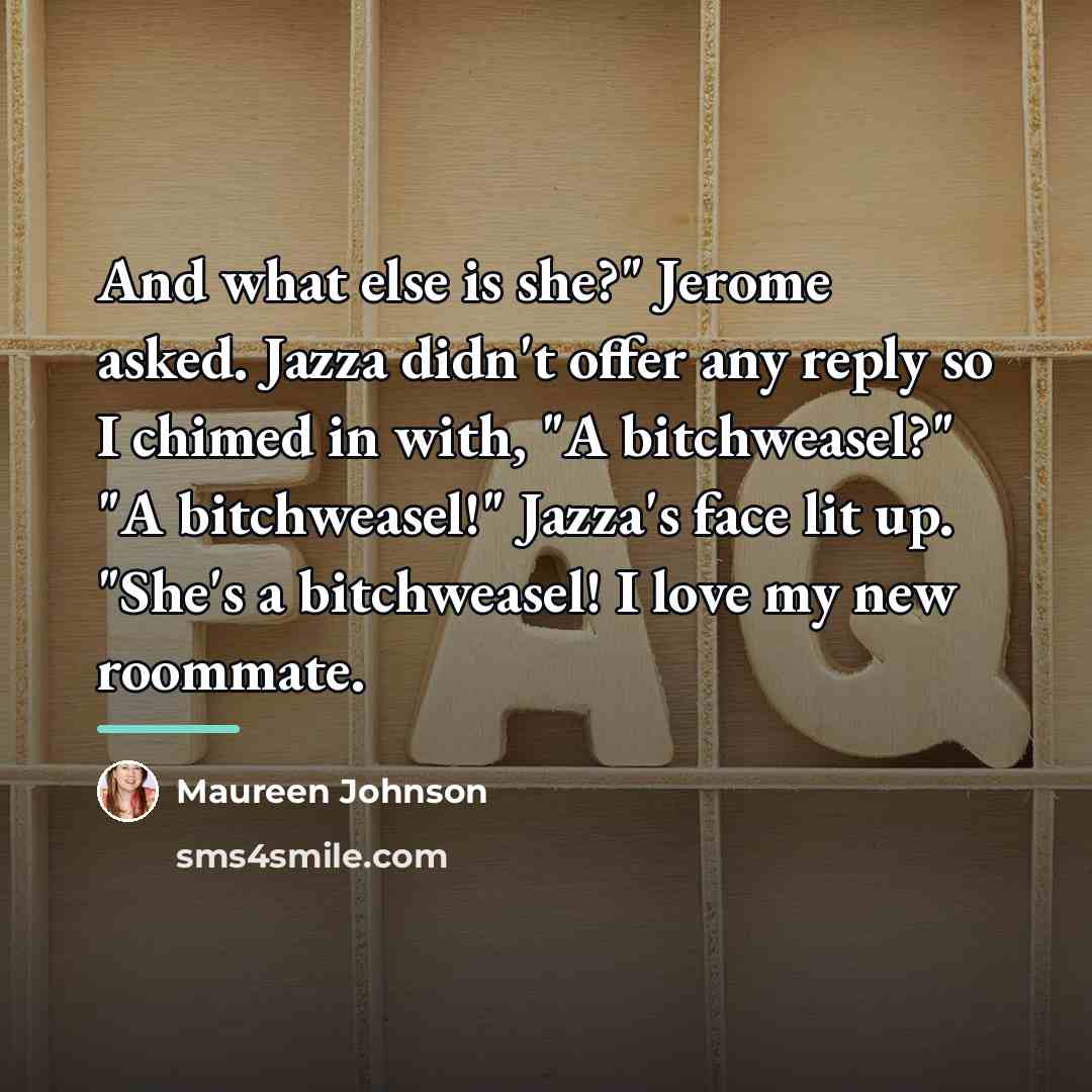 “And what else is she?" Jerome asked. Jazza didn't offer…” quote by Maureen Johnson