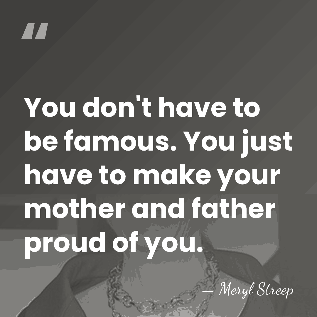 You don't have to be famous. You just have to make your&hellip; - Meryl Streep