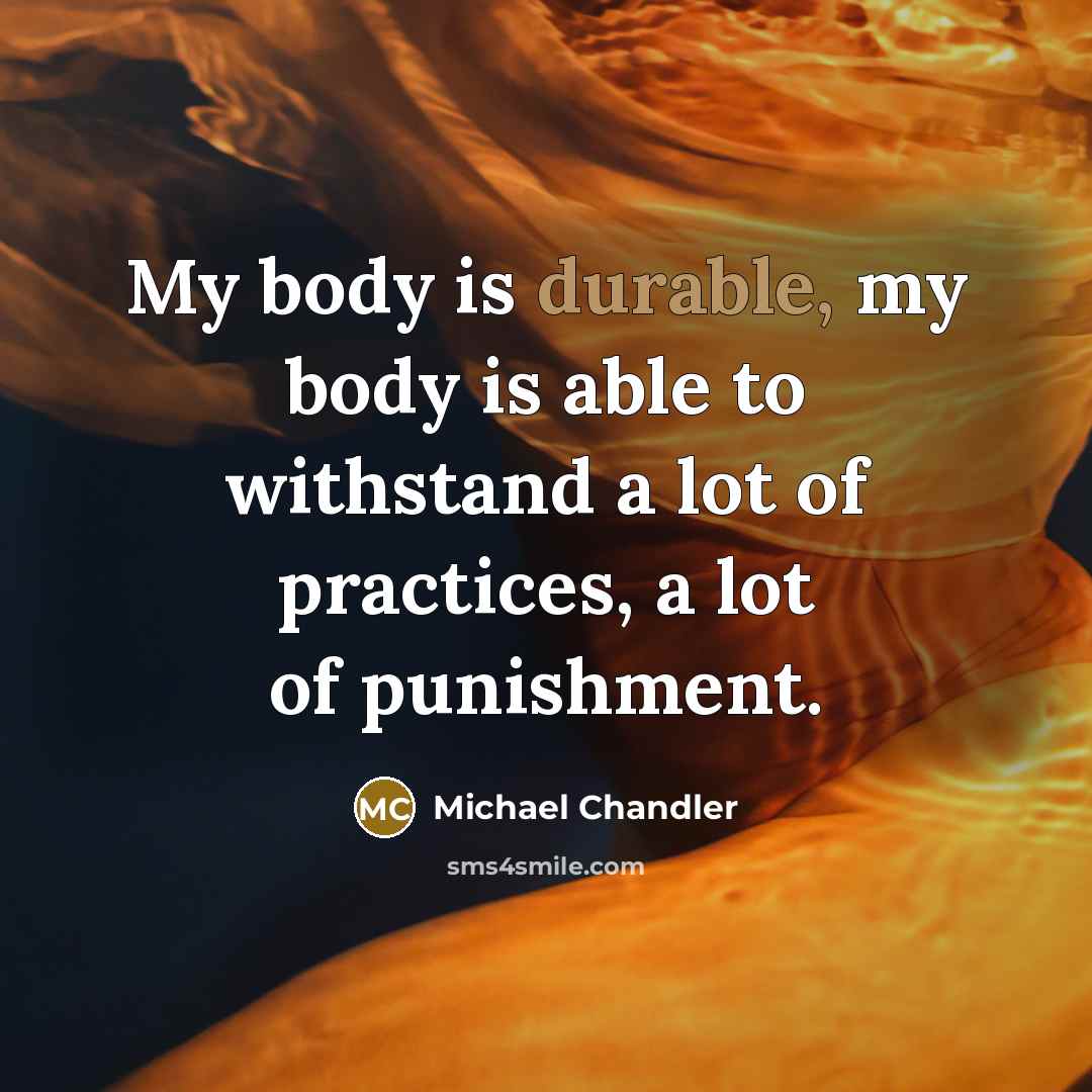 “My body is durable, my body is able to withstand…” quote by Michael Chandler