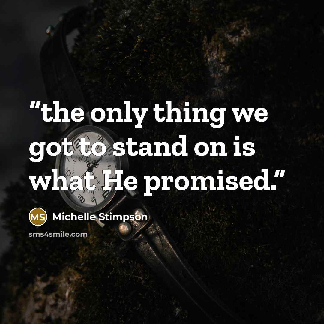 “the only thing we got to stand on is what He promised.” quote by Michelle Stimpson