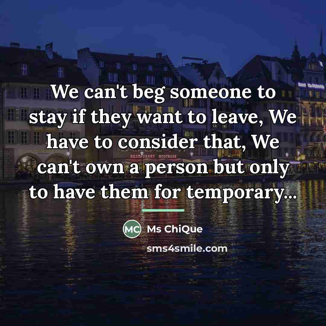 “We can't beg someone to stay if they want to…” quote by Ms ChiQue