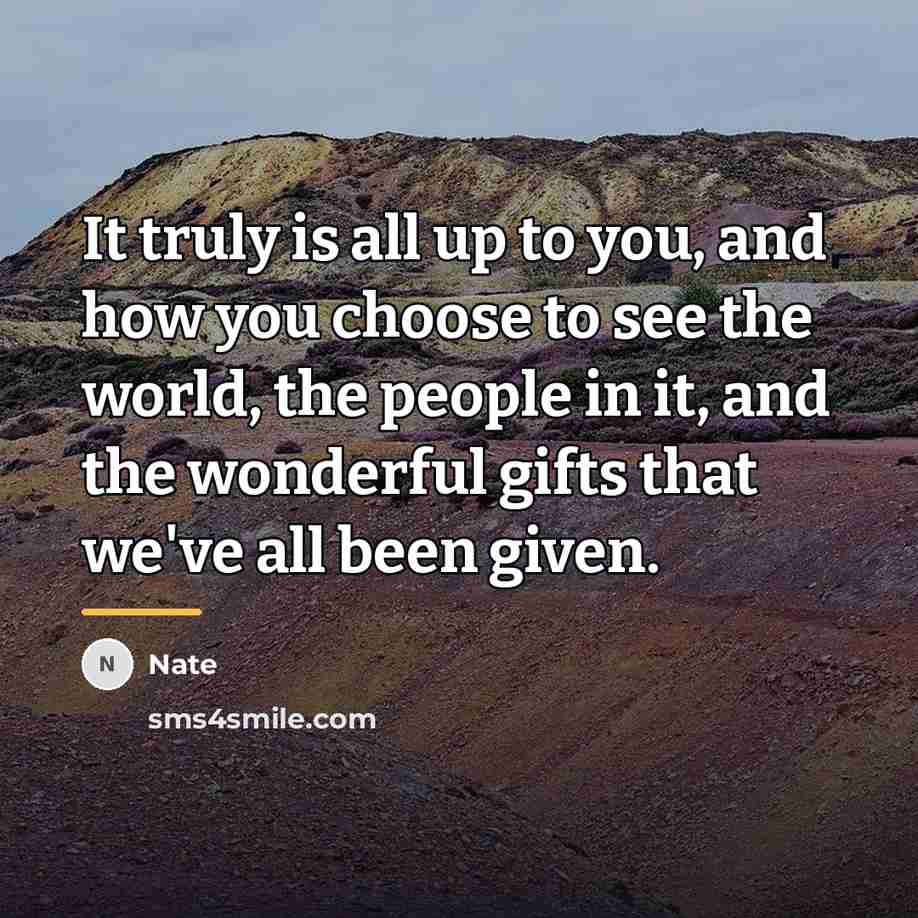 “It truly is all up to you, and how you…” quote by Nate