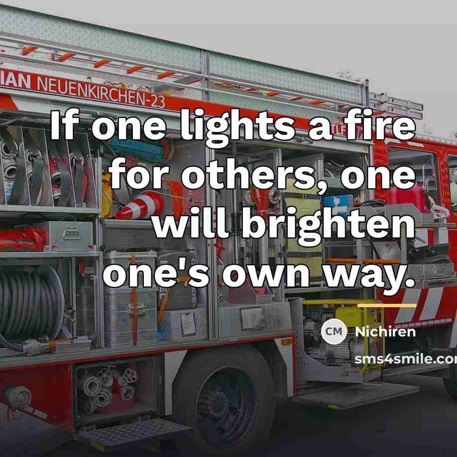“If one lights a fire for others, one will brighten…” quote by Nichiren