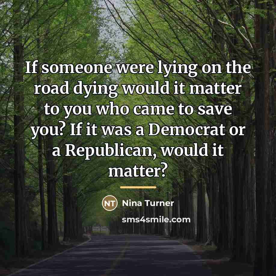 “If someone were lying on the road dying would it…” quote by Nina Turner