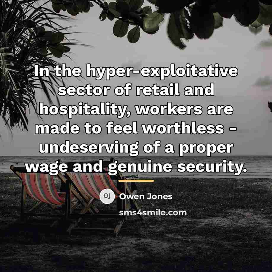 “In the hyper-exploitative sector of retail and hospitality, workers are…” quote by Owen Jones