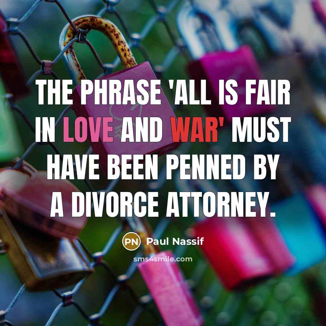“The phrase 'All is fair in love and war' must…” quote by Paul Nassif