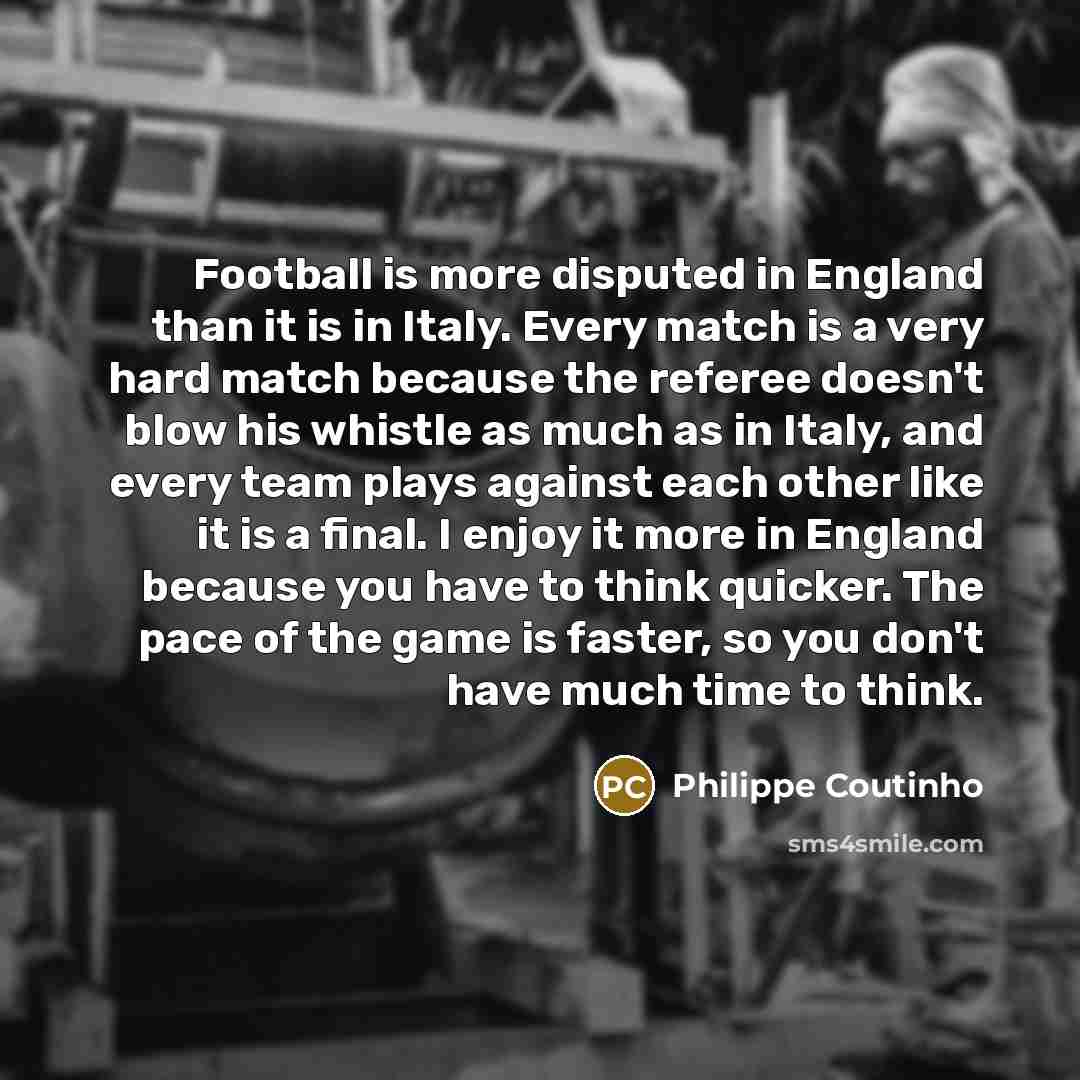 “Football is more disputed in England than it is in…” quote by Philippe Coutinho