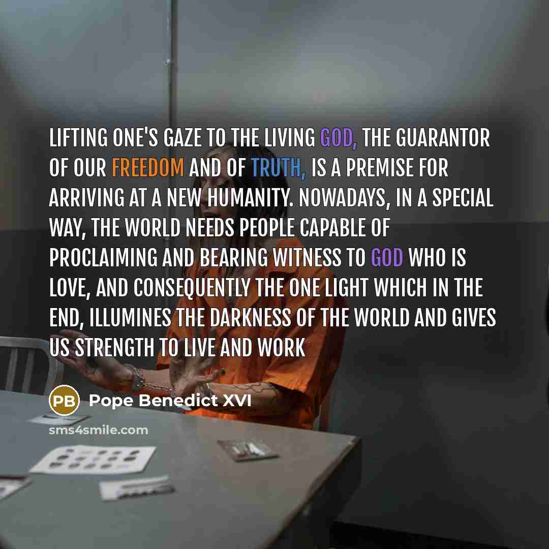 “Lifting one's gaze to the living God, the guarantor of…” quote by Pope Benedict XVI