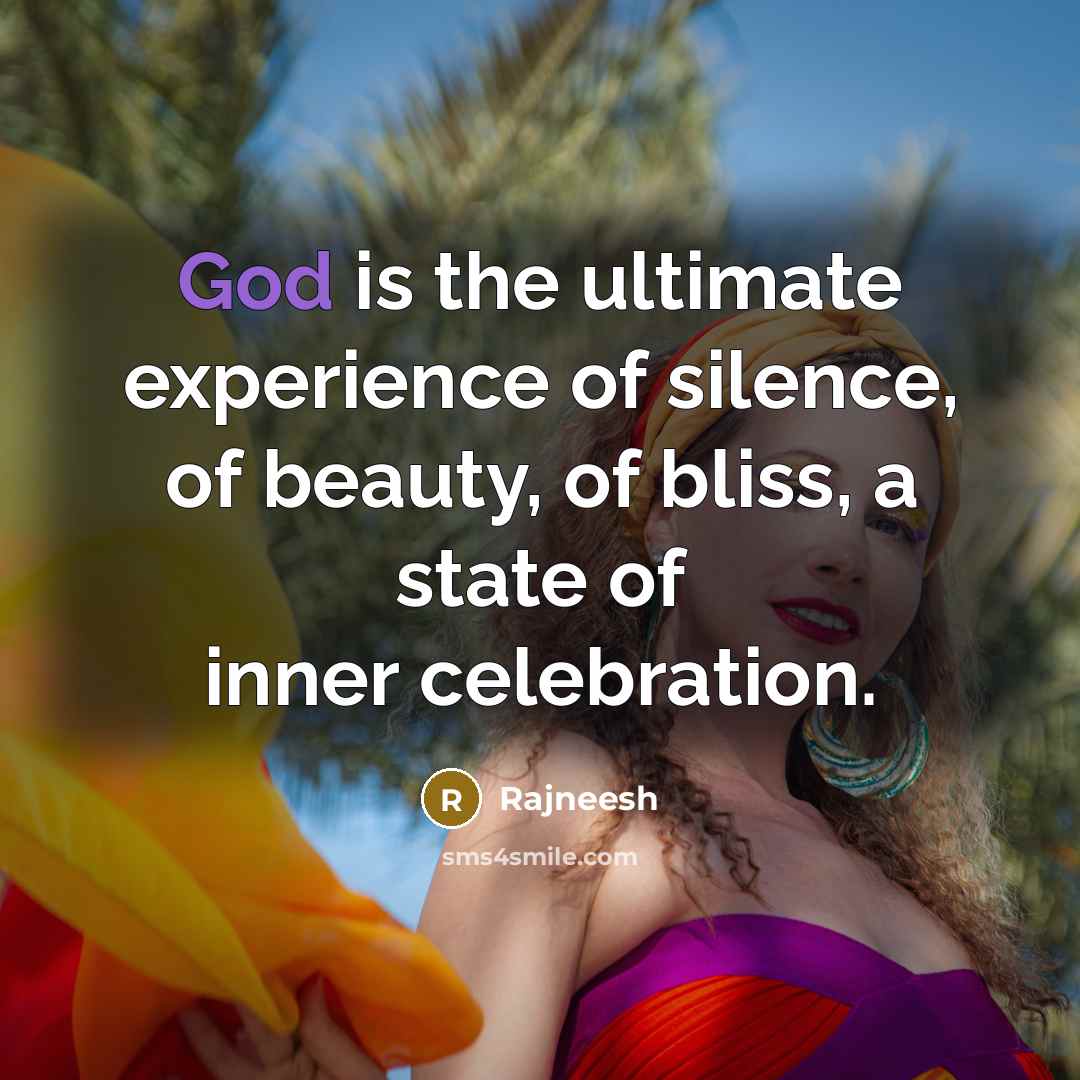 “God is the ultimate experience of silence, of beauty, of…” quote by Rajneesh