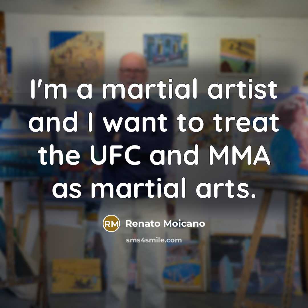 “I'm a martial artist and I want to treat the…” quote by Renato Moicano