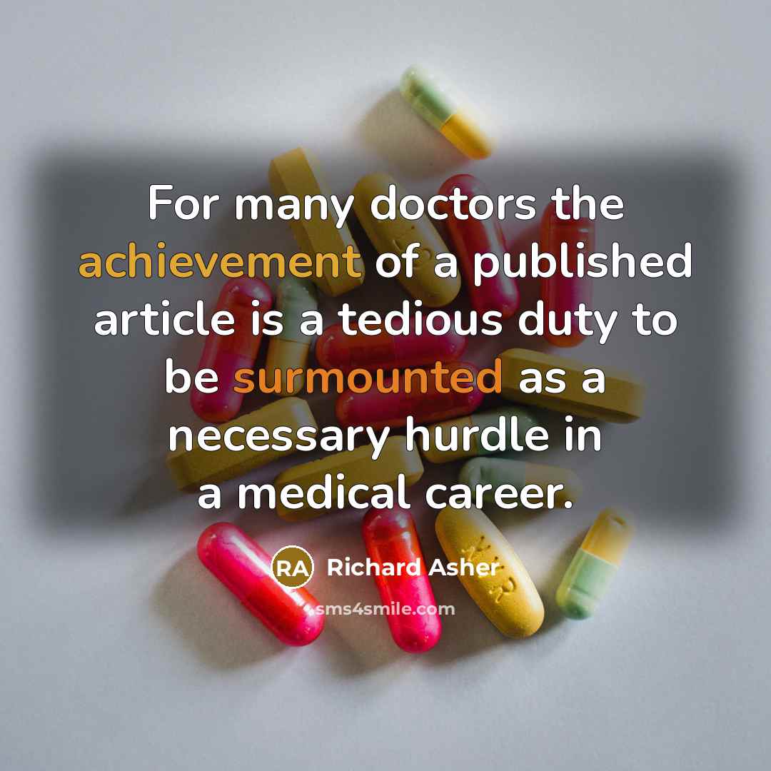 “For many doctors the achievement of a published article is…” quote by Richard Asher