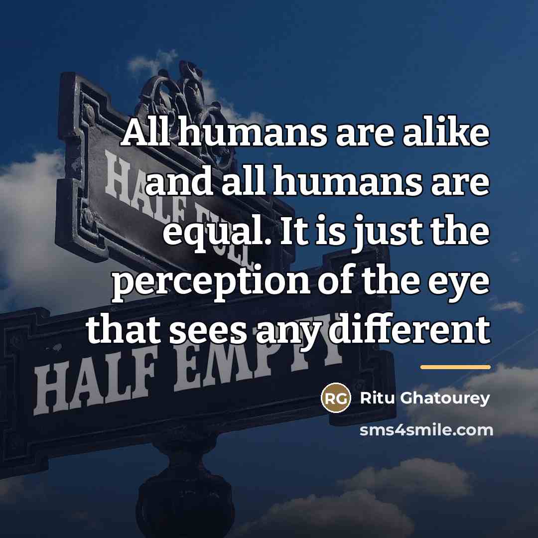 “All humans are alike and all humans are equal. It…” quote by Ritu Ghatourey