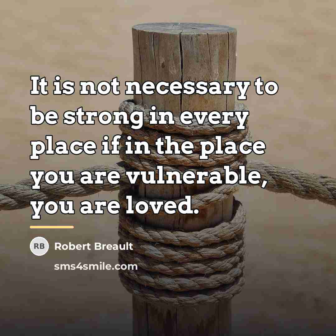 “It is not necessary to be strong in every place…” quote by Robert Breault