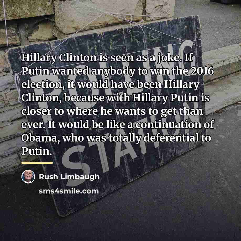“Hillary Clinton is seen as a joke. If Putin wanted…” quote by Rush Limbaugh