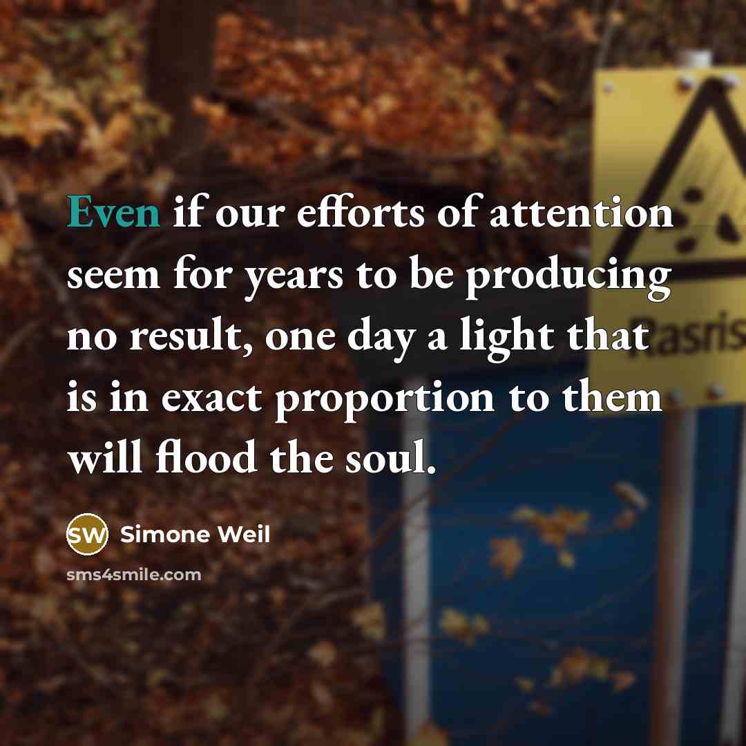 “Even if our efforts of attention seem for years to…” quote by Simone Weil