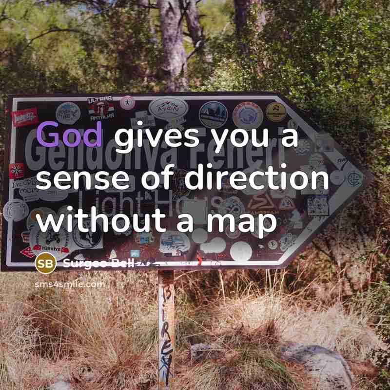 “God gives you a sense of direction without a map…” quote by Surgeo Bell