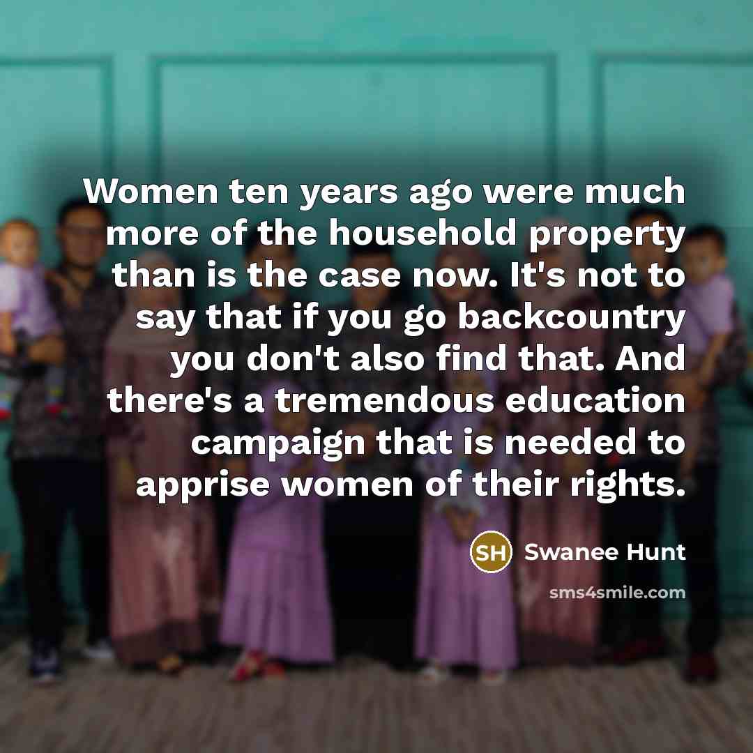 “Women ten years ago were much more of the household…” quote by Swanee Hunt