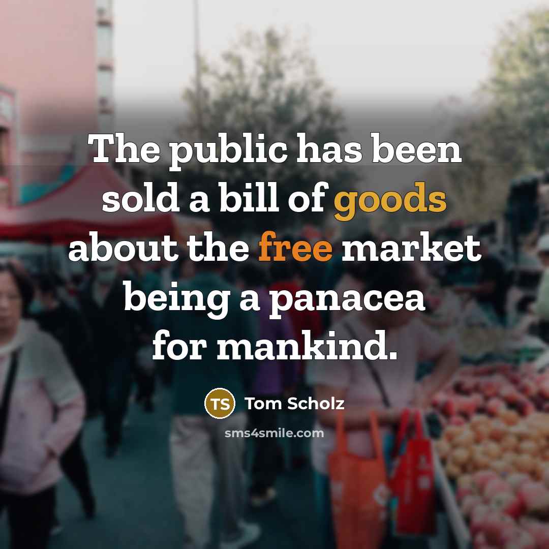 “The public has been sold a bill of goods about…” quote by Tom Scholz