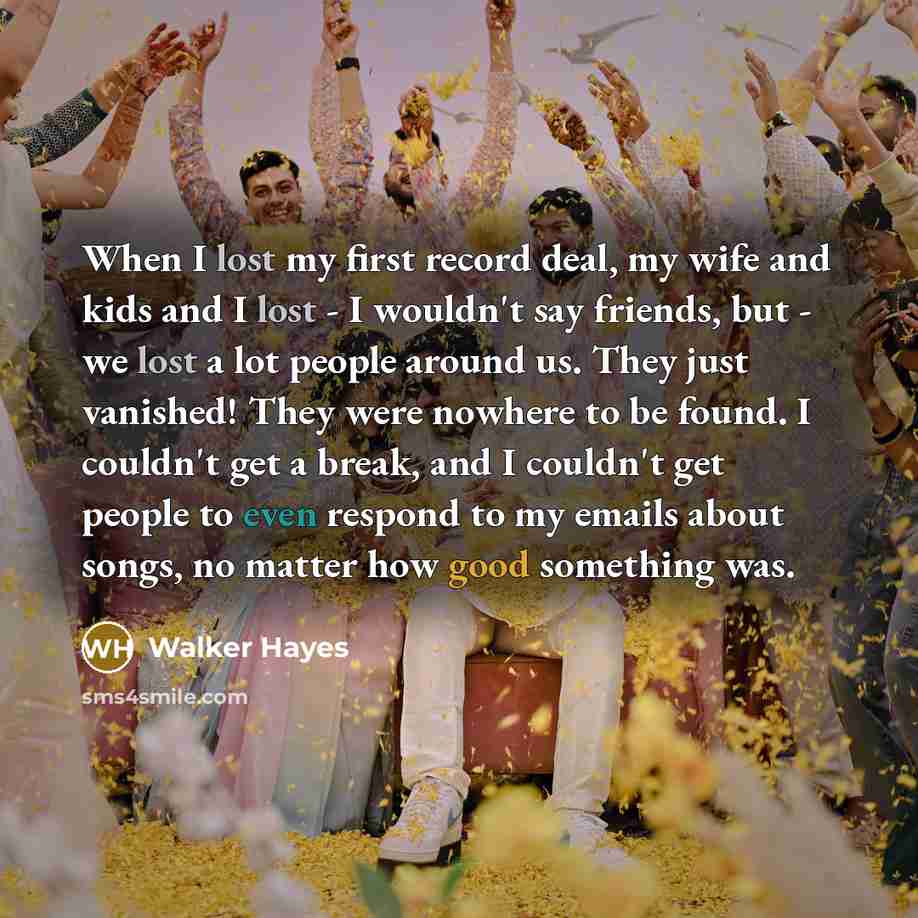 “When I lost my first record deal, my wife and…” quote by Walker Hayes