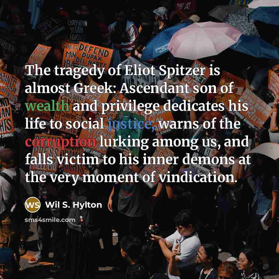 “The tragedy of Eliot Spitzer is almost Greek: Ascendant son…” quote by Wil S. Hylton