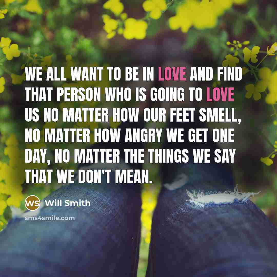 “We all want to be in love and find that…” quote by Will Smith