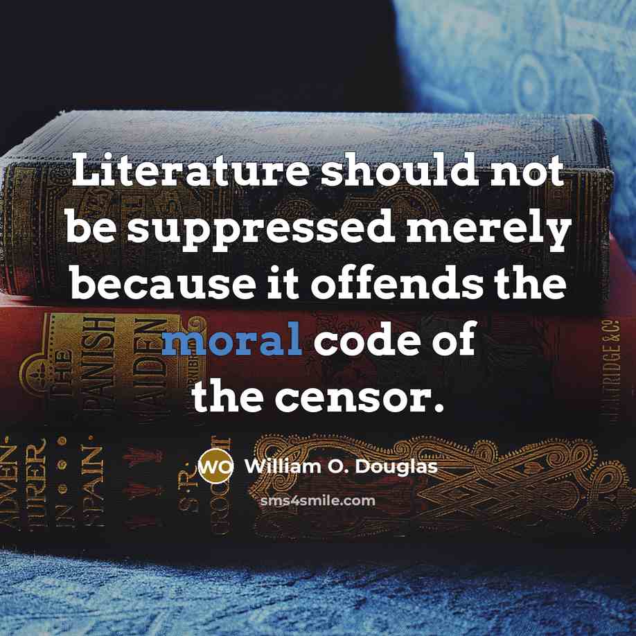 “Literature should not be suppressed merely because it offends the…” quote by William O. Douglas