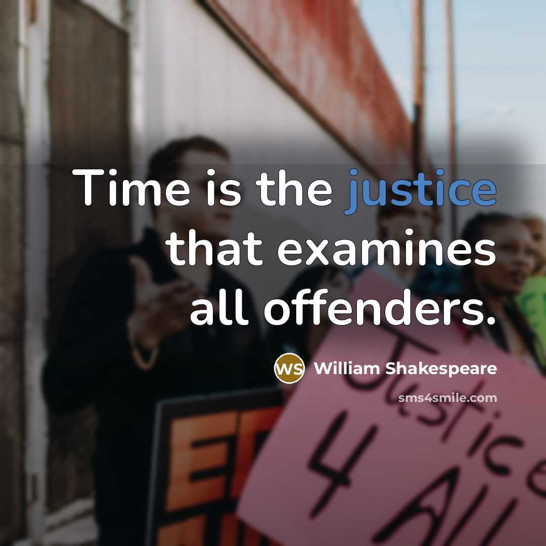 “Time is the justice that examines all offenders.…” quote by William Shakespeare