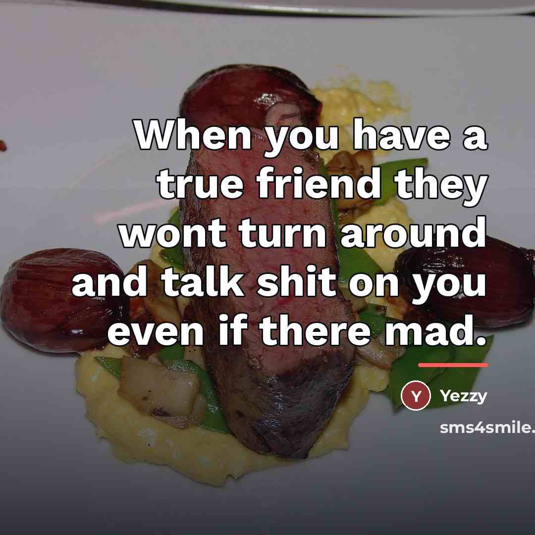 “When you have a true friend they wont turn around…” quote by Yezzy