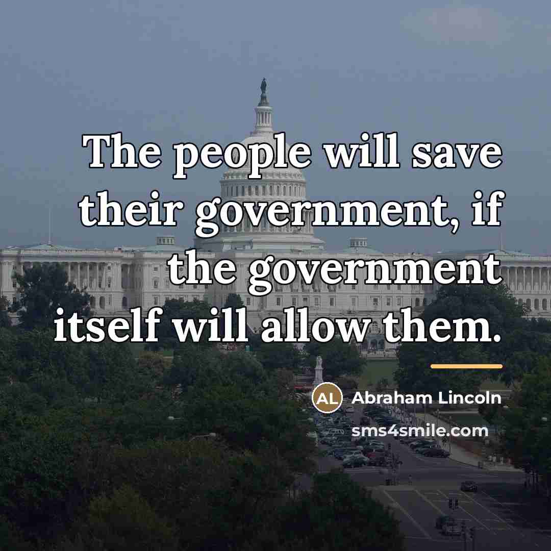 “The people will save their government, if the government itself…” quote by Abraham Lincoln